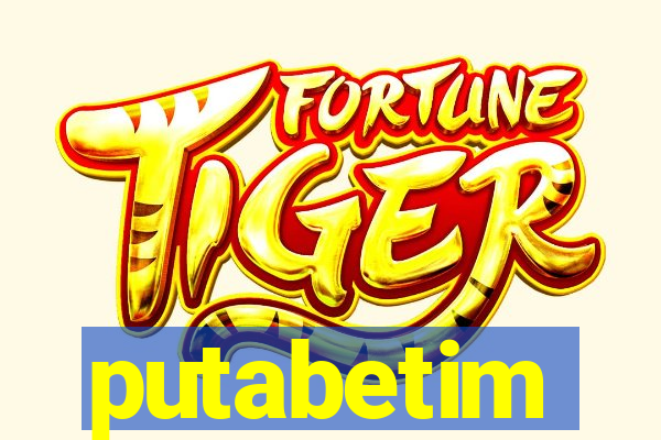 putabetim