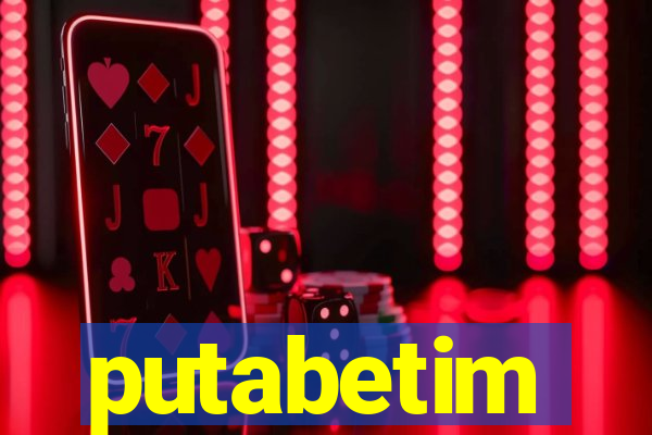 putabetim