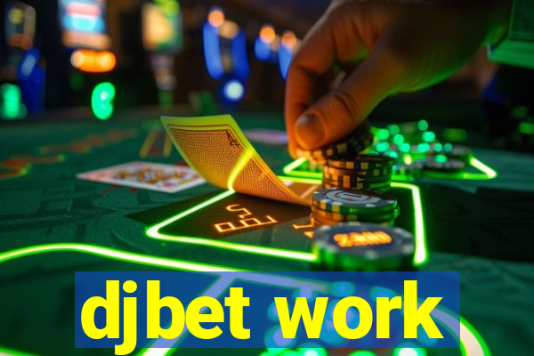 djbet work