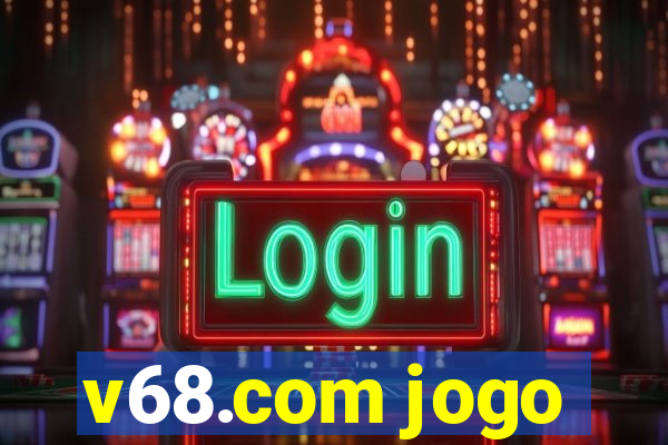 v68.com jogo