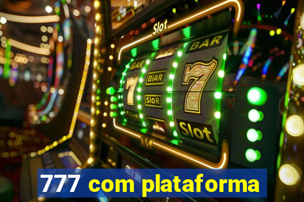 777 com plataforma