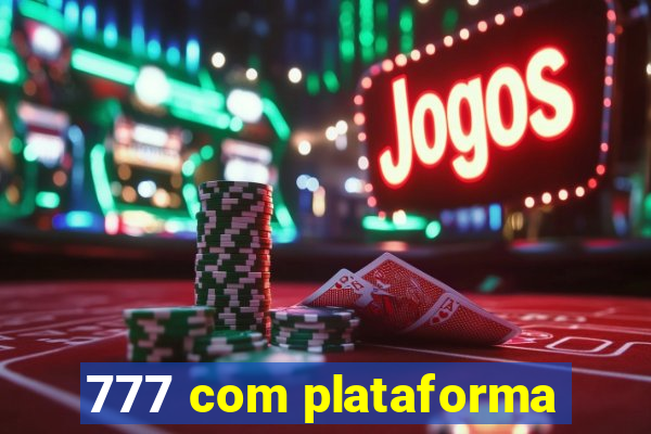 777 com plataforma