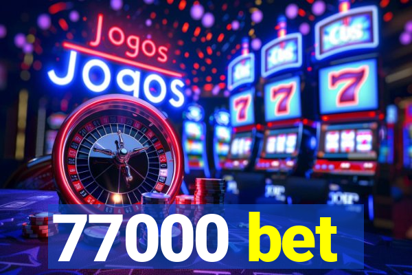 77000 bet