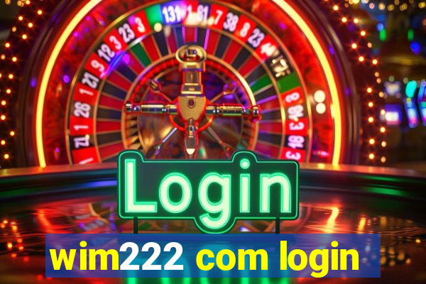 wim222 com login