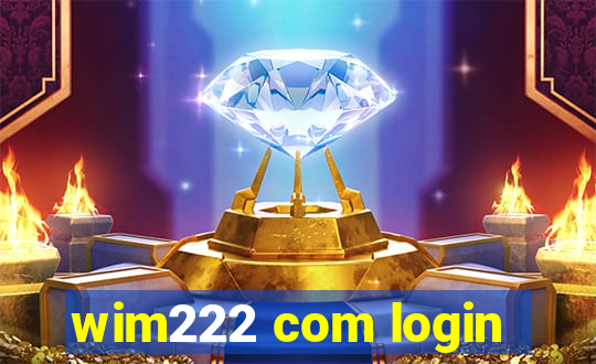 wim222 com login