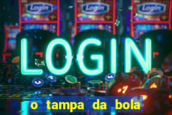 o tampa da bola ao vivo hoje