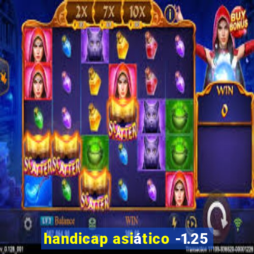 handicap asiático -1.25