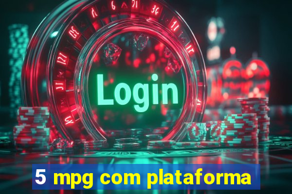 5 mpg com plataforma