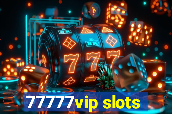 77777vip slots