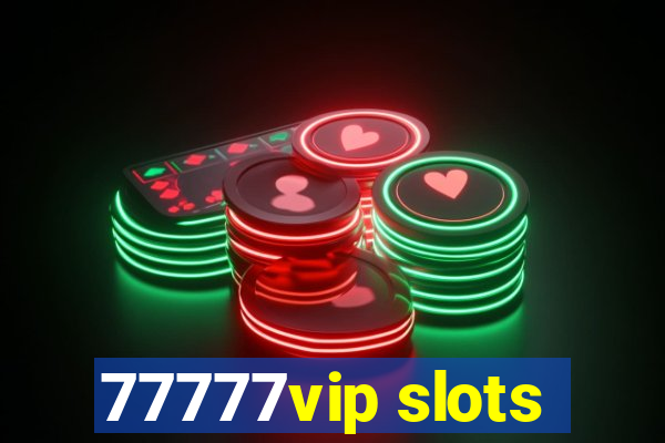77777vip slots