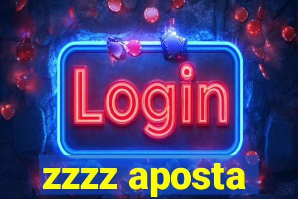 zzzz aposta