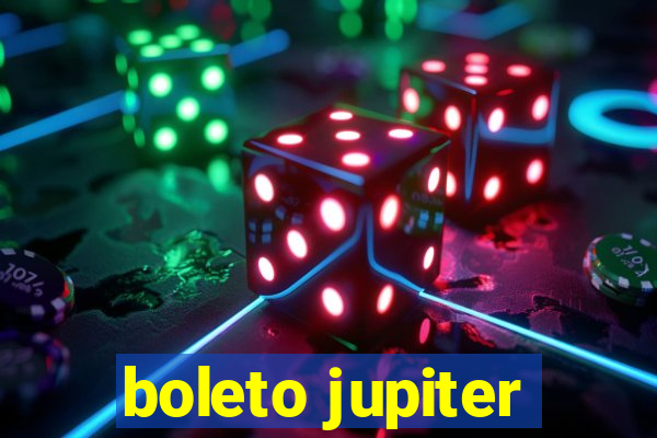 boleto jupiter