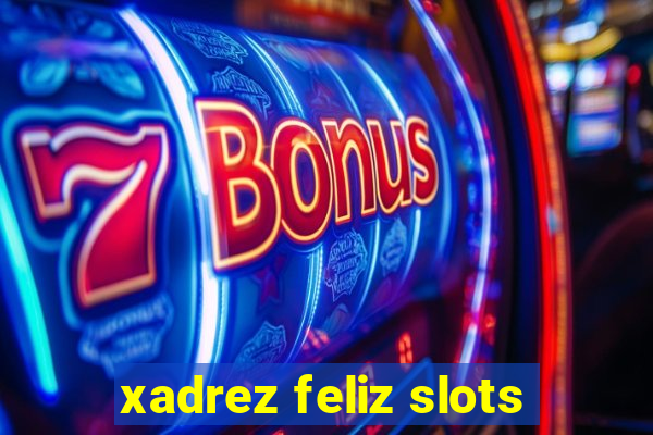 xadrez feliz slots