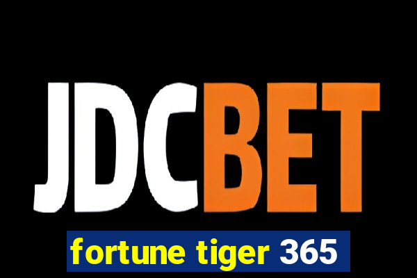 fortune tiger 365