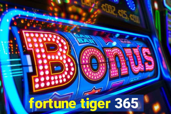 fortune tiger 365