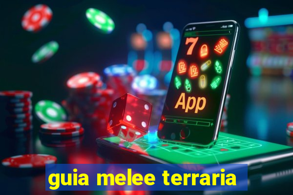 guia melee terraria