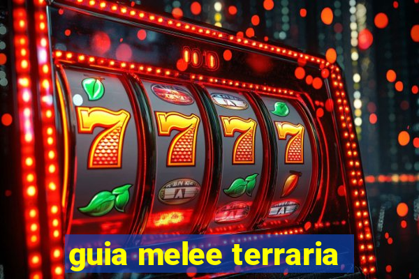 guia melee terraria