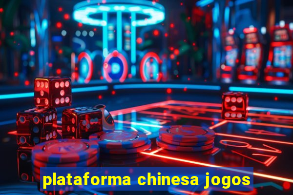 plataforma chinesa jogos