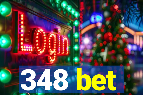 348 bet