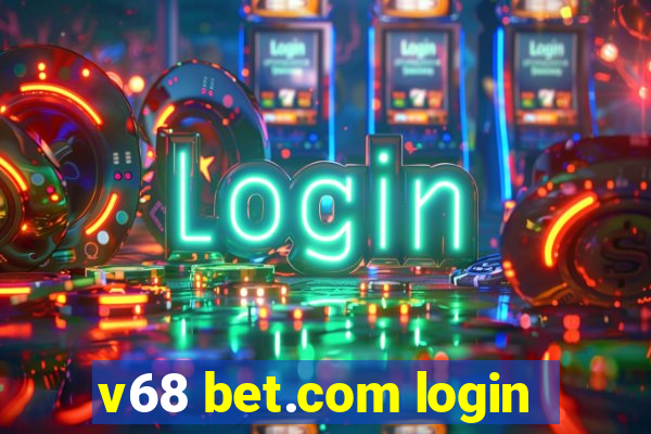 v68 bet.com login