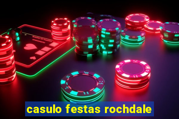 casulo festas rochdale