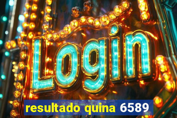 resultado quina 6589