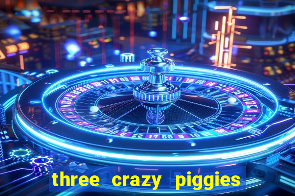three crazy piggies onde jogar