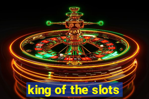 king of the slots