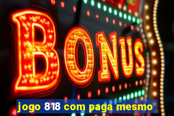 jogo 818 com paga mesmo