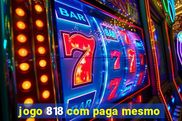 jogo 818 com paga mesmo