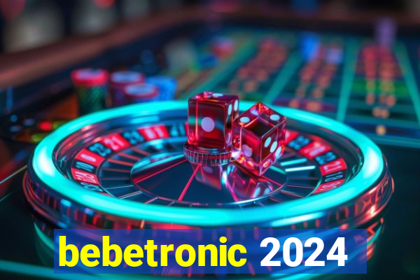 bebetronic 2024