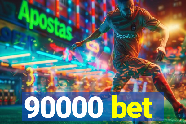 90000 bet
