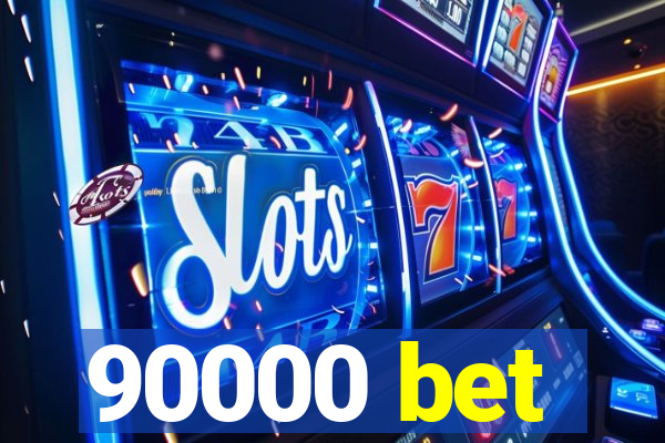 90000 bet
