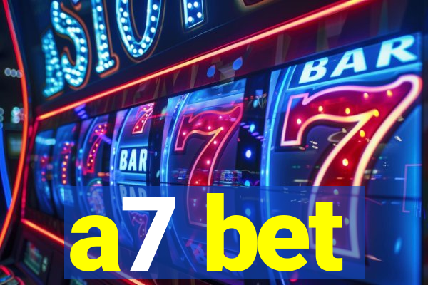 a7 bet