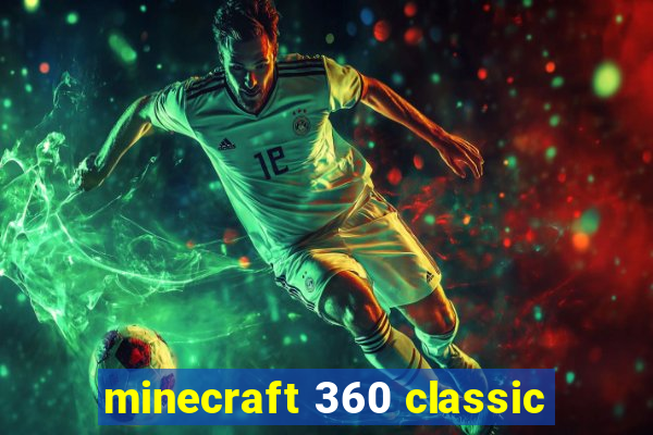 minecraft 360 classic