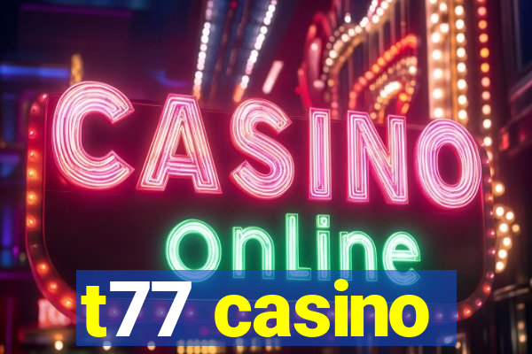 t77 casino
