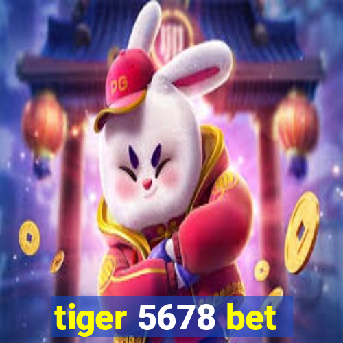 tiger 5678 bet