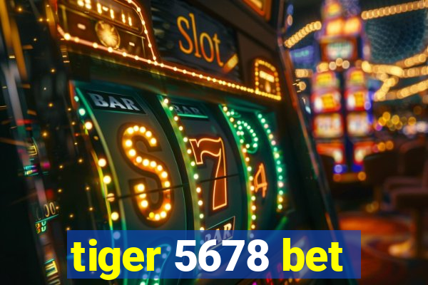 tiger 5678 bet