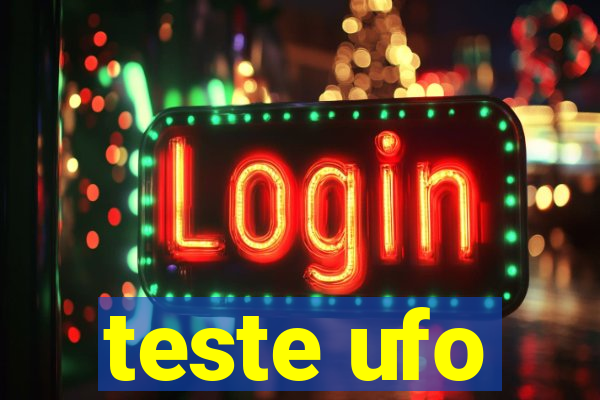 teste ufo