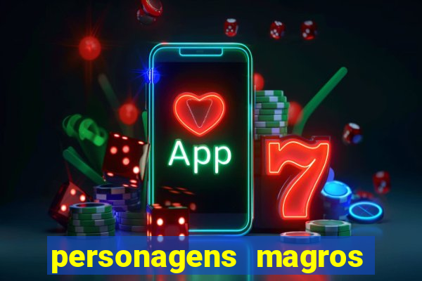 personagens magros de desenhos
