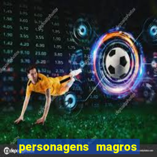 personagens magros de desenhos