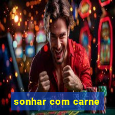 sonhar com carne