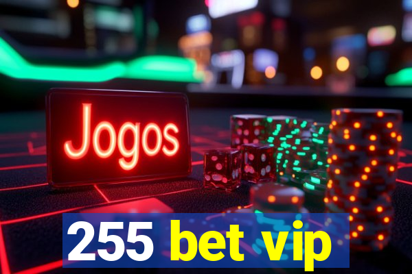 255 bet vip