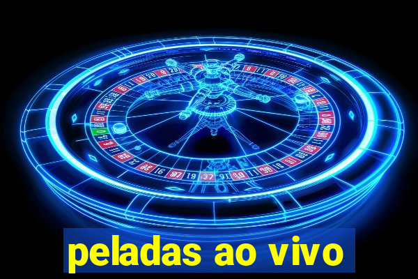 peladas ao vivo