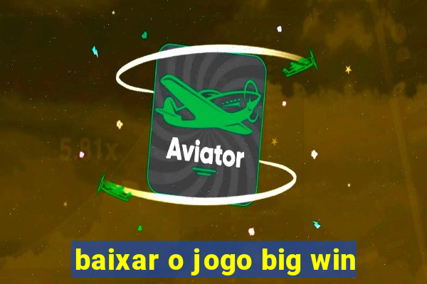 baixar o jogo big win