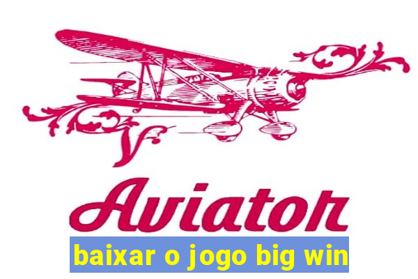 baixar o jogo big win