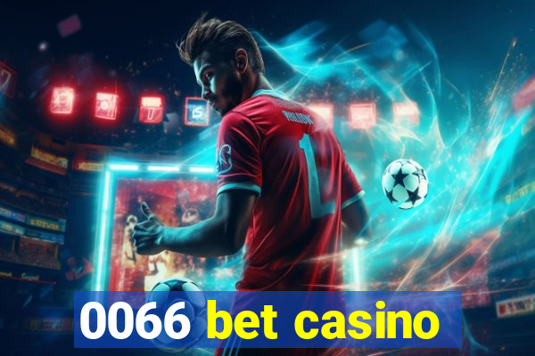 0066 bet casino