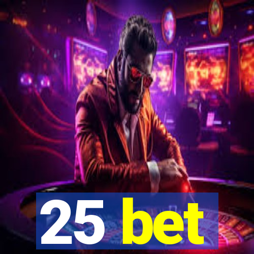 25 bet