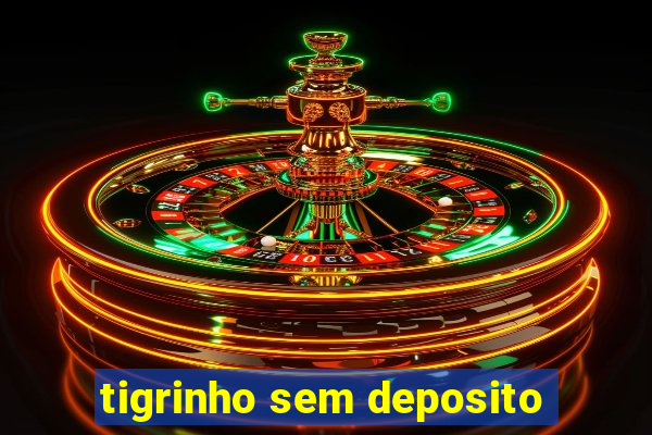 tigrinho sem deposito