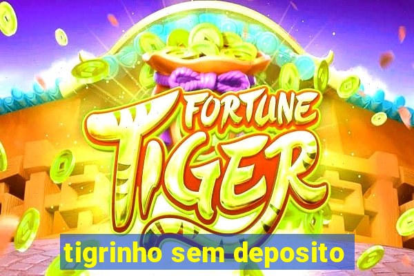 tigrinho sem deposito